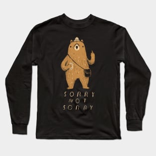 sorry not sorry Long Sleeve T-Shirt